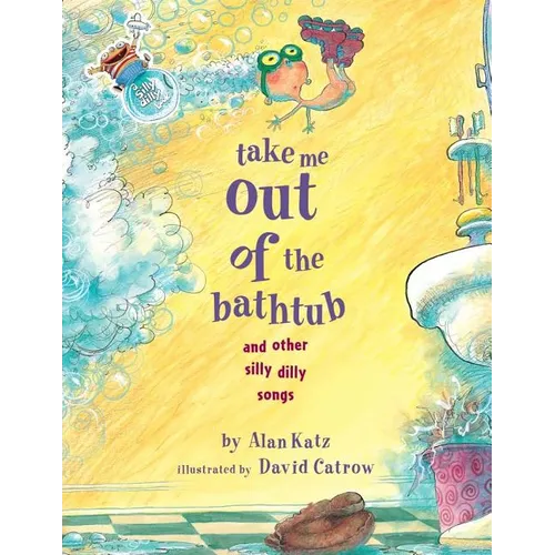Take Me Out of the Bathtub and Other Silly Dilly Songs