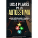 Los 4 Pilares de la Autoestima: Cómo recuperar tu poder a través de entender tu personalidad, la inteligencia emocional, la nueva economía y la cienci
