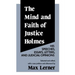 The Mind and Faith of Justice Holmes: His Speeches, Essays, Letters, and Judicial Opinions