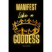 Manifest Like a GODDESS