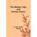 The Martyrs' Idyl, and Shorter Poems