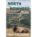 North of Nowhere (B & W): Hunting and Fishing Tales of a Wildlife Biologist