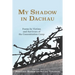 My Shadow in Dachau: Poems by Victims and Survivors of the Concentration Camp