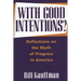 With Good Intentions?: Reflections on the Myth of Progress in America