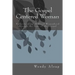 The Gospel-Centered Woman: Understanding Biblical Womanhood through the Lens of the Gospel