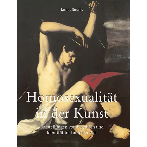 Homosexualität in der Kunst: Darstellungen von Begehren und Identitt im Laufe der Zeit
