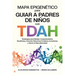 Mapa Epigenético para Guiar a Padres de Niños con TDAH Estrategias para Manejar Comportamientos Desafiantes, Fomentar Relaciones Familiares Armoniosas