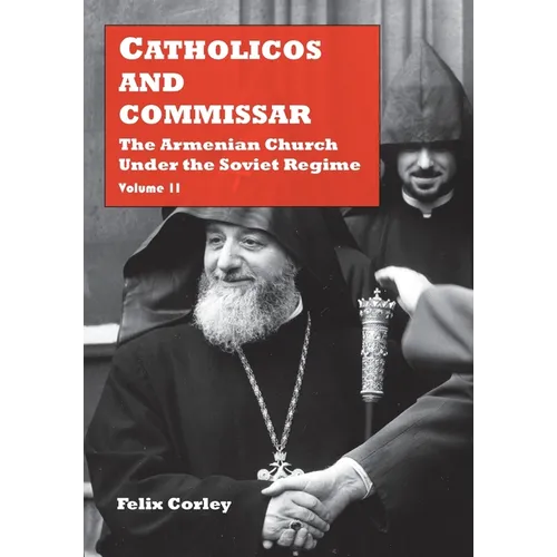 Catholicos and Commissar: The Armenian Church Under the Soviet Regime (Volume 2)