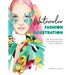 Watercolor Fashion Illustration: Step-By-Step Techniques for Illustrating Fashion and Figures in Watercolors