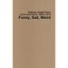 Funny, Sad, Weird: Lyrics and Poems, 1989 to 2019