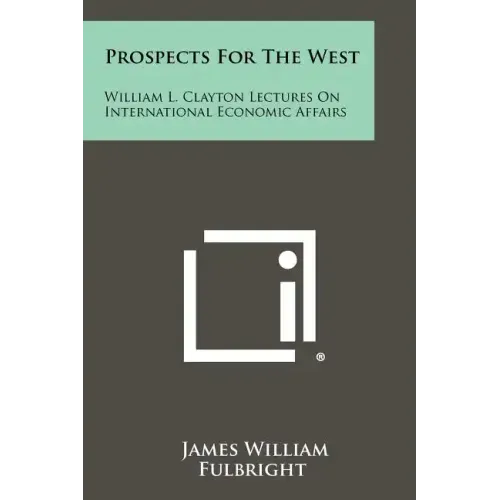 Prospects for the West: William L. Clayton Lectures on International Economic Affairs