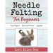 Needle Felting for Beginners