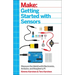 Make: Getting Started with Sensors: Measure the World with Electronics, Arduino, and Raspberry Pi