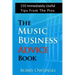 The Music Business Advice Book: 150 Immediately Useful Tips From The Pros