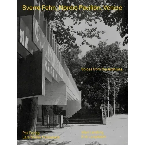 Sverre Fehn: Nordic Pavilion, Venice: Voices from the Archives