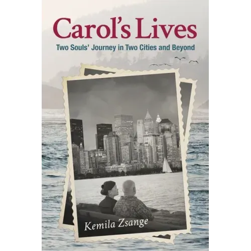 Carol's Lives: Two Soul's Journey in Two Cities and Beyond