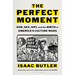 The Perfect Moment: God, Sex, Art, and the Birth of America's Culture Wars