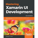 Mastering Xamarin UI Development - Second Edition