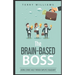 The Brain-Based Boss: Adding serious value through employee engagement