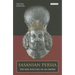 Sasanian Persia: The Rise and Fall of an Empire