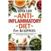 2025 Super Easy Anti-Inflammatory Diet for Beginners with Pictures: Simple, Delicious Recipes with Step-by-Step Pictures to Calm Inflammation and Boos