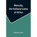 Mancala, the National Game of Africa