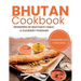 Bhutan Cookbook: Whispers of Bhutan's Table: A Culinary Passage