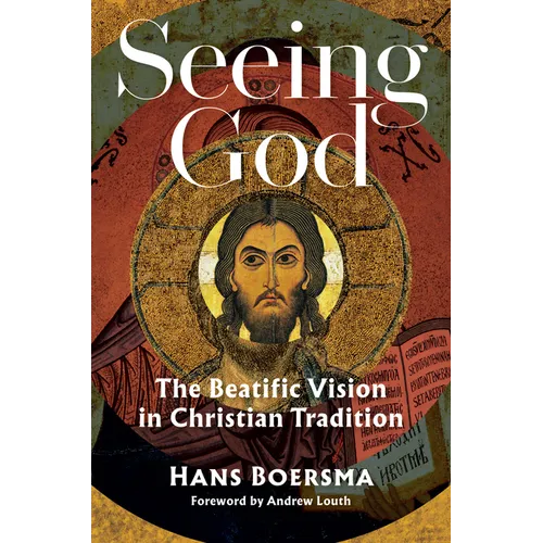 Seeing God: The Beatific Vision in Christian Tradition