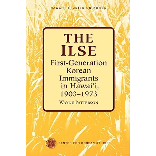 The Ilse: First-Generation Korean Immigrants in Hawaii, 1903-1973