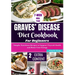 Graves' Disease Diet Cookbook for Beginners: Essential Recipes for Managing Symptoms and Improving Thyroid Health Through Nutritional Balance