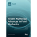 Recent Numerical Advances in Fluid Mechanics