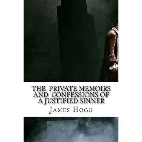 The Private Memoirs and Confessions of a Justified Sinner