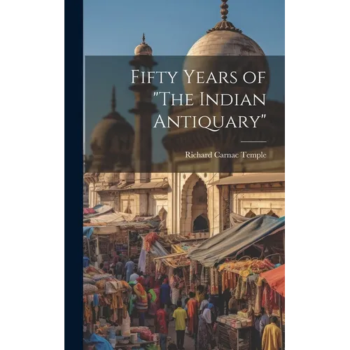 Fifty Years of "The Indian Antiquary" - Hardcover