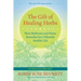 The Gift of Healing Herbs: Plant Medicines and Home Remedies for a Vibrantly Healthy Life