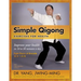 Simple Qigong Exercises for Health: Improve Your Health in 10 to 20 Minutes a Day