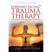 Forward-Facing(R) Trauma Therapy - Second Edition: Healing the Moral Wound