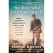 The Boy Who Felt Too Much: How a Renowned Neuroscientist and His Son Changed Our View of Autism Forever