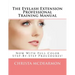 The Eyelash Extension Professional Training Manual