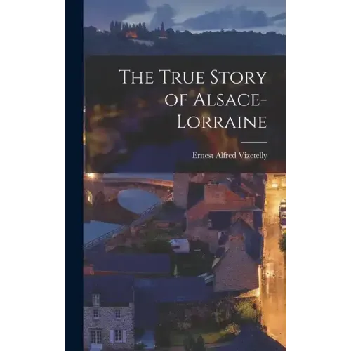 The True Story of Alsace-Lorraine