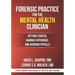 Forensic Practice for the Mental Health Clinician: Getting Started, Gaining Experience, and Avoiding Pitfalls