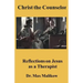 Christ the Counselor: Reflections on Jesus as a Therapist
