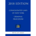 Consolidated Laws of New York - Criminal Procedure (2018 Edition)