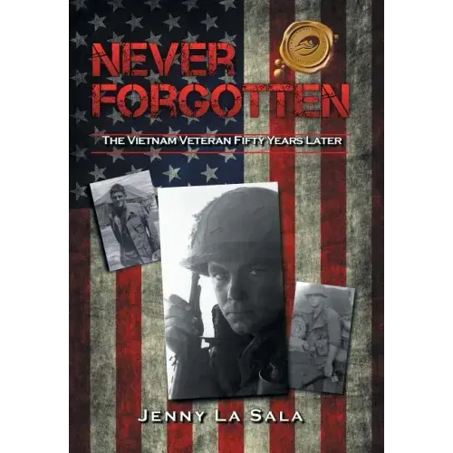 Never Forgotten: The Vietnam Veteran Fifty Years Later