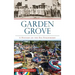 Garden Grove: A History of the Big Strawberry