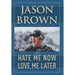 Hate Me Now, Love Me Later