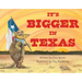 It's Bigger in Texas