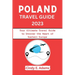 Poland Travel Guide 2023: Your Ultimate Travel Guide to Uncover the Heart of Eastern Europe