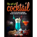 The Art of Cocktail: Step-by-step Guide for Making the Best Cocktails at Home and Bar