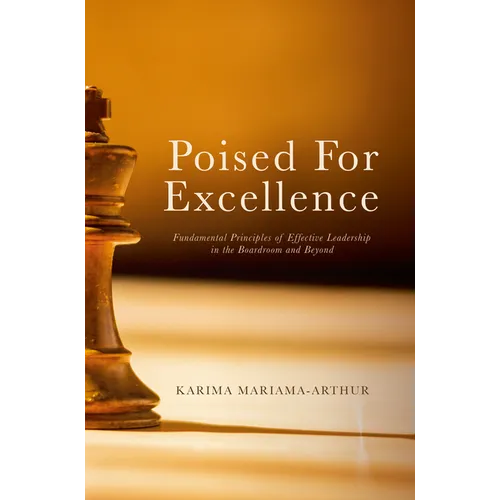 Poised for Excellence: Fundamental Principles of Effective Leadership in the Boardroom and Beyond