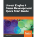 Unreal Engine 4 Game Development Quick Start Guide